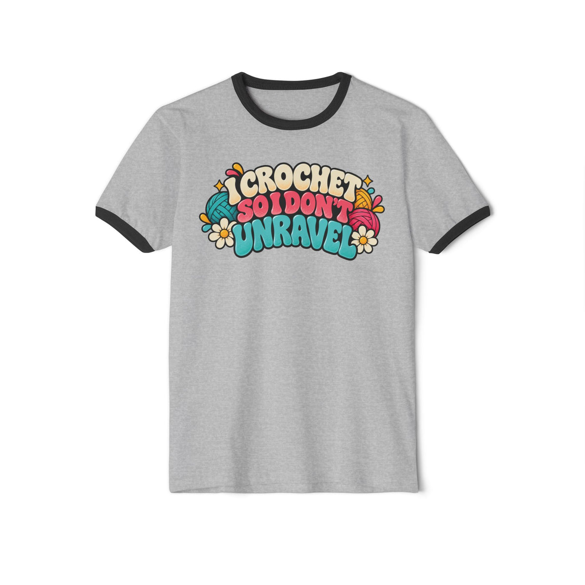 I Crochet So I Don't Unravel – Funny Retro Crochet Ringer T-Shirt