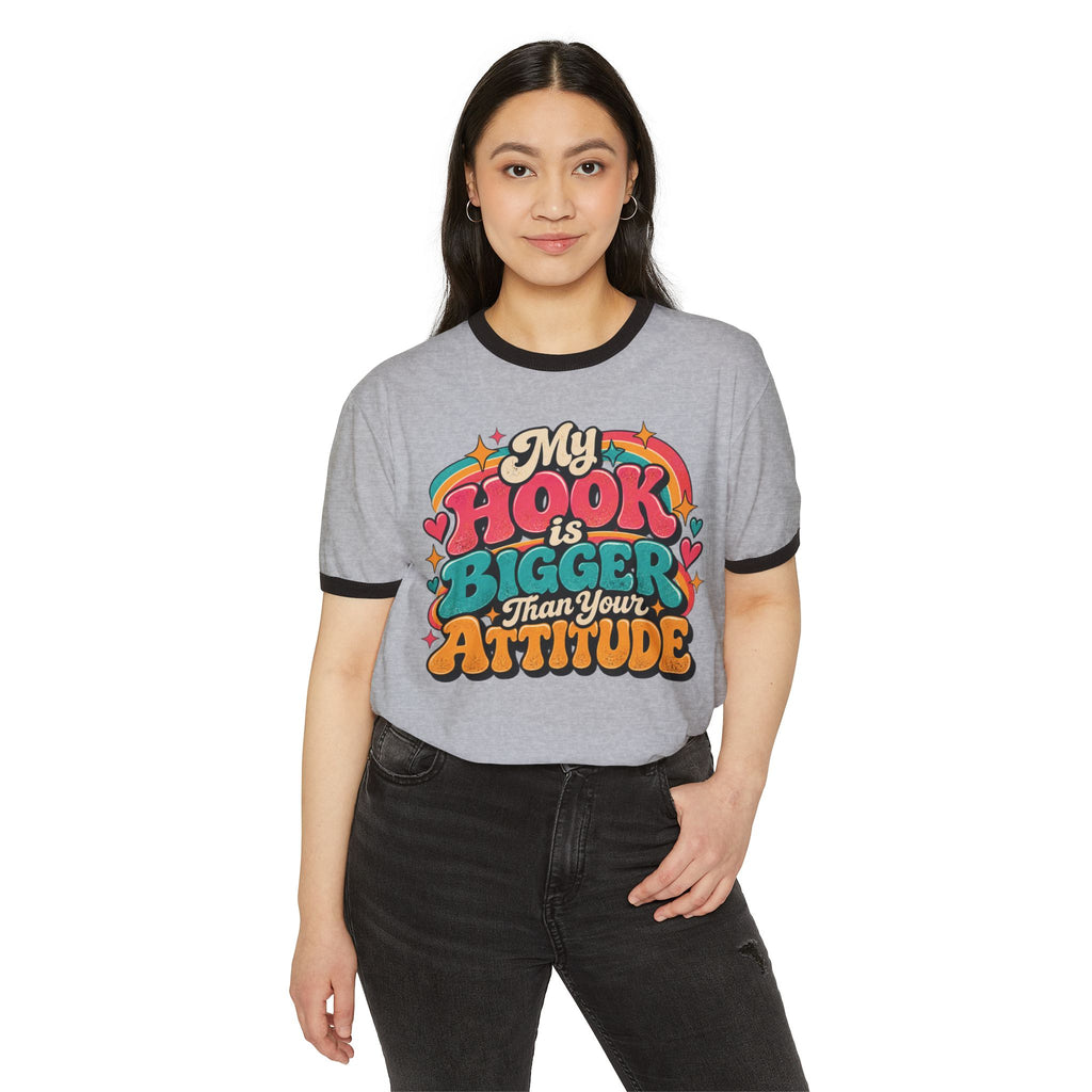 My Hook Is Bigger Than Your Attitude – Funny Crochet Ringer T-Shirt